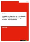 Zurück zu mehr politischer Partizipation? Deliberative Demokratie im Spiegel reflexiver Modernisierung