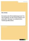 Internationales Personalmanagement. Vor- und Nachteile für den Einsatz lokaler und entsandter Manager in ausländischen Tochtergesellschaften