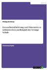 Gesundheitsförderung und Prävention in Lebenswelten am Beispiel des Settings Schule