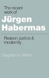 The Recent Work of J Rgen Habermas