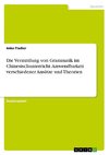 Die Vermittlung von Grammatik im Chinesischunterricht. Anwendbarkeit verschiedener Ansätze und Theorien