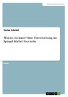 Was ist ein Autor? Eine Untersuchung im Spiegel Michel Foucaults