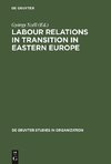 Labour Relations in Transition in Eastern Europe