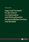 Angst und Vernunft - An der Grenze von Rationalem und Nichtrationalem im menschlichen Denken und Handeln