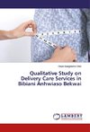 Qualitative Study on Delivery Care Services in Bibiani Anhwiaso Bekwai