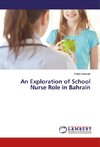 An Exploration of School Nurse Role in Bahrain