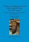 Fishing and Managing the Trent in the Medieval Period (7th-14th Century)