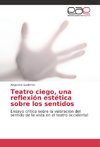 Teatro ciego, una reflexión estética sobre los sentidos