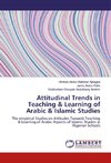 Attitudinal Trends in Teaching & Learning of Arabic & Islamic Studies