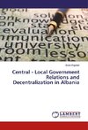 Central - Local Government Relations and Decentralization in Albania