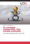 La custodia compartida. Una mirada profunda