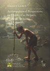 Anthropological Perspectives on Children as Helpers, Workers, Artisans, and Laborers