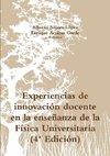 Experiencias de innovaci-n docente en la ense-anza de la F'sica Universitaria (4 Edici-n)