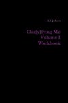 Clar[y]fying Me Volume I Workbook