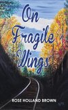 On Fragile Wings