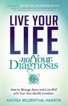 Live Your Life Not Your Diagnosis