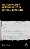 British Women Missionaries in Bengal, 1793-1861