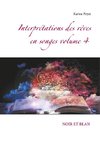 Interprétations des rêves en songes volume 4 : NOIR ET BLAN