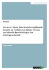 Vita Activa heute. Eine Betrachtung Hannah Arendts im Hinblick auf Johano Strasser und aktuelle Entwicklungen der Arbeitsgesellschaft