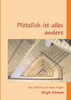 Plötzlich ist alles anders