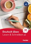 Deutsch üben. Lesen & Schreiben A2