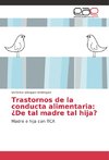 Trastornos de la conducta alimentaria: ¿De tal madre tal hija?