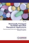 Medicinally Privileged Scaffolds And Their Therapeutic Applications
