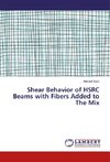 Shear Behavior of HSRC Beams with Fibers Added to The Mix