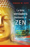 La vida verdadera mediante el ZEN