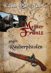 Meister Frantz gegen Räuberpistolen