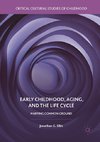 Early Childhood, Aging, and the Life Cycle