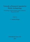 Towards a Research Agenda for Welsh Archaeology