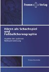 Hören als Schachspiel und Fußballchoreographie