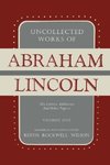 Uncollected Works of Abraham Lincoln