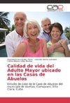 Calidad de vida del Adulto Mayor ubicado en las Casas de Abuelos