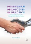 Posthuman Pedagogies in Practice