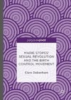 Marie Stopes' Sexual Revolution and the Birth Control Movement