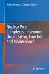 Nuclear Pore Complexes in Genome Organization, Function and Maintenance