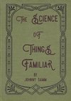 The Science of Things Familiar