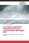 La clase magistral interactiva en la universidad del Siglo XXI