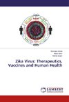 Zika Virus: Therapeutics, Vaccines and Human Health