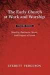 The Early Church at Work and Worship - Volume 3