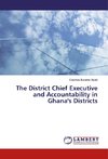 The District Chief Executive and Accountability in Ghana's Districts