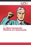 La Discriminación Política en Venezuela