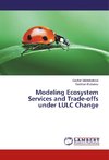 Modeling Ecosystem Services and Trade-offs under LULC Change