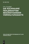 Die Rücknahme fehlerhafter begünstigender Verwaltungsakte