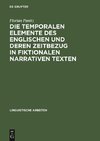 Die temporalen Elemente des Englischen und deren Zeitbezug in fiktionalen narrativen Texten