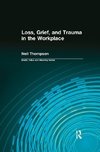 Thompson, N: Loss, Grief, and Trauma in the Workplace