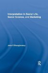 O'Shaughnessy, J: Interpretation in Social Life, Social Scie