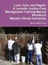 Love, Care, and Repair, A Juvenile Justice Case Management Training Manual